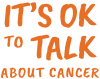 It's OK to talk about cancer